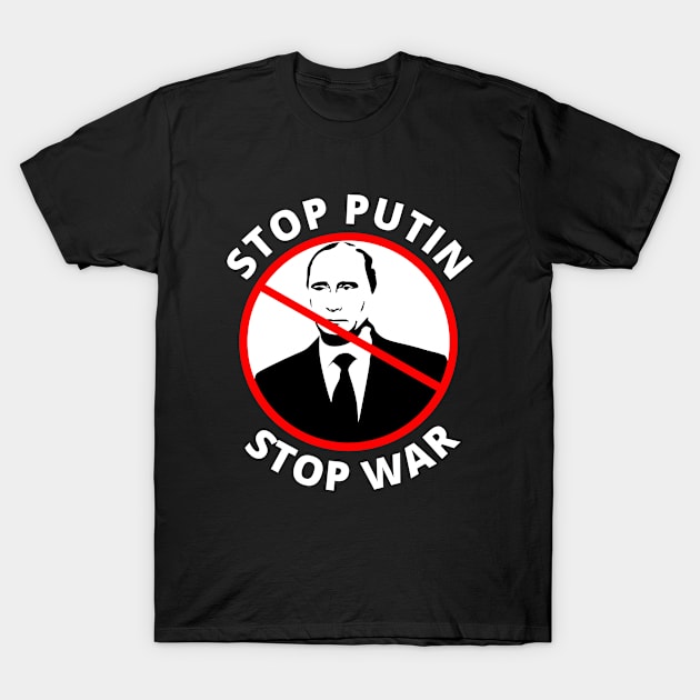 STOP PUTIN STOP WAR PROTEST T-Shirt by DoodlerMob